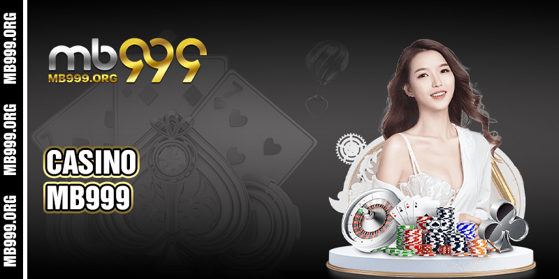 Casino mb999 – Nhà Cái Uy Tín Hàng Đầu Cho Người Chơi Việt