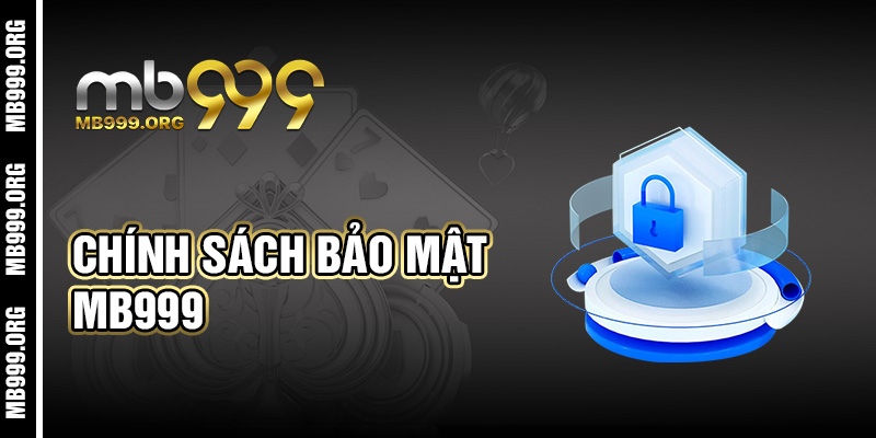 Chính Sách Bảo Mật Tại mb999 – Cá Cược An Toàn và Minh Bạch